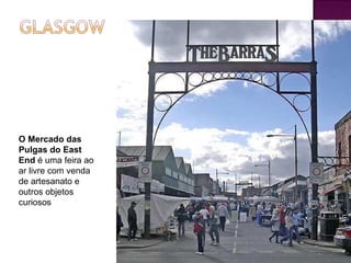 O Mercado das Pulgas do East End  é uma feira ao ar livre com venda de artesanato e outros objetos curiosos 