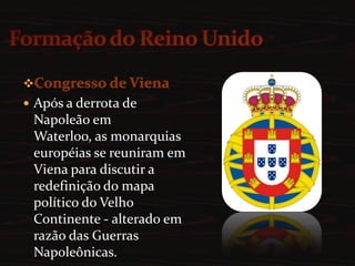 Dois princípios  nortearam os trabalhos do CongressoRestauração e legitimidade:ficavam garantidas a restauração das monarquias destituídas pelas tropas francesas e a legitimidade dos governantes que estavam no poder antes do golpe do 18 de Brumário, em 1799.Princípio do equilíbrio de poder e fronteiras geográficas:tentava-se manter o equilíbrio político-militar entre os países da Europa, de modo a evitar um novo movimento expansionista, como o de Napoleão.  Nessa perspectiva, era preciso garantir os limites geográficos de cada país por meio de exércitos permanentes, responsáveis por garantir a paz.Por que elevar o Brasil a Reino Unido?Durante o Congresso de Viena, a família real portuguesa estava no Brasil, numa situação politicamente estranha: