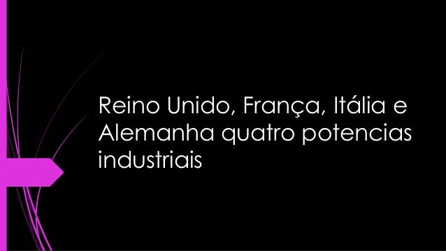 Industrializacao Reino Unido Franca Italia E Alemanha