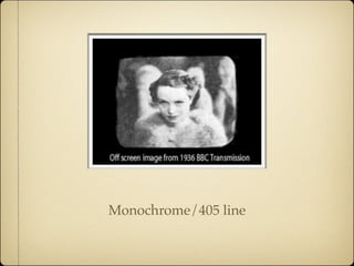 Monochrome/405 line
 