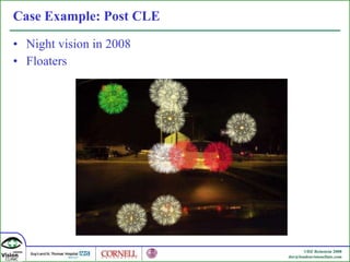 Case Example: Post CLE Night vision in 2008 Floaters 