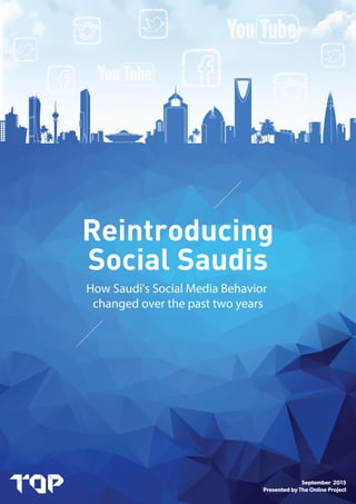 Reintroducing Social Saudis - How Saudi’s Social Media Behavior changed over the past two years
2Presented by The Online P...