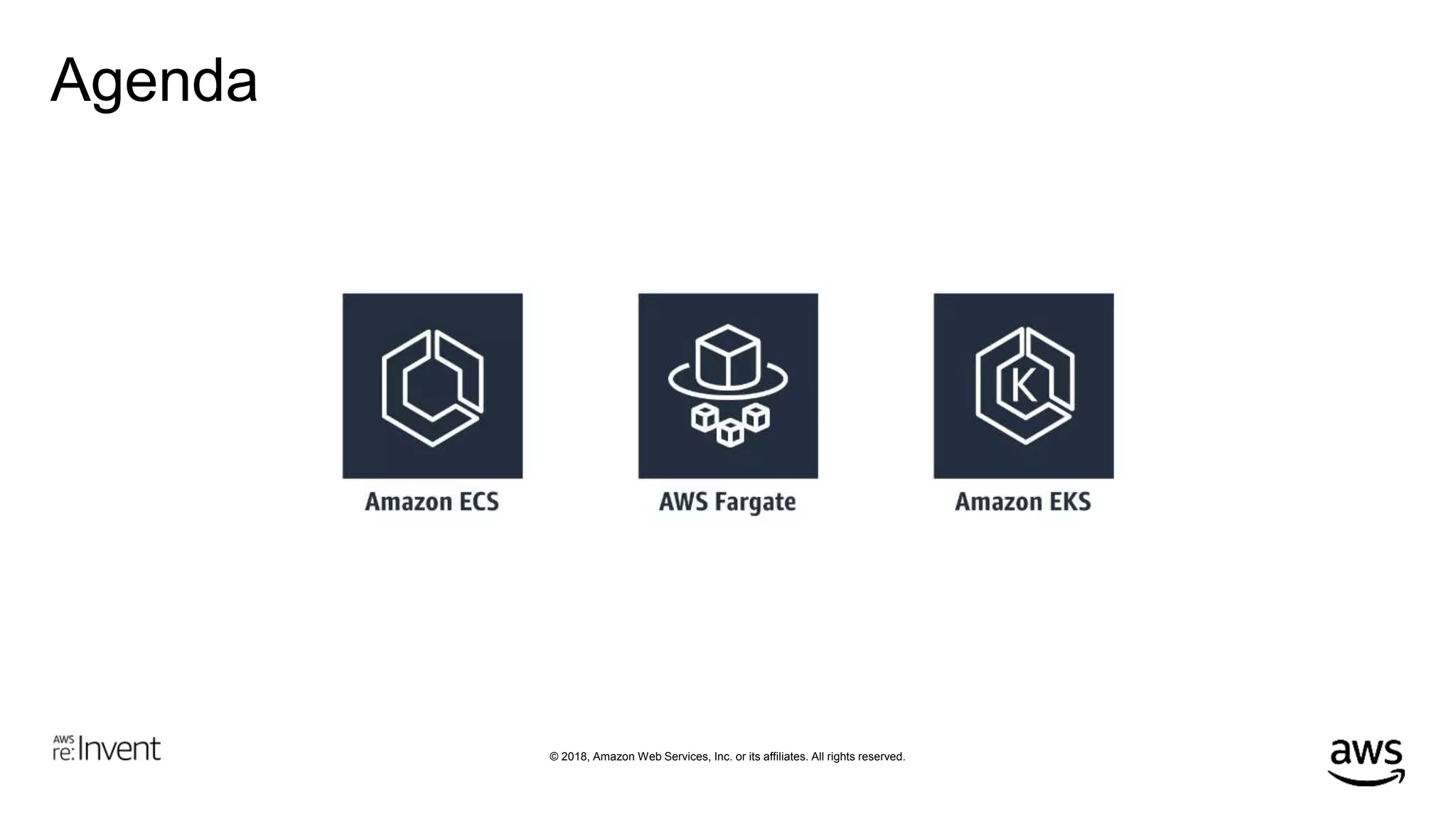 © 2018, Amazon Web Services, Inc. or its affiliates. All rights reserved.
Agenda
 