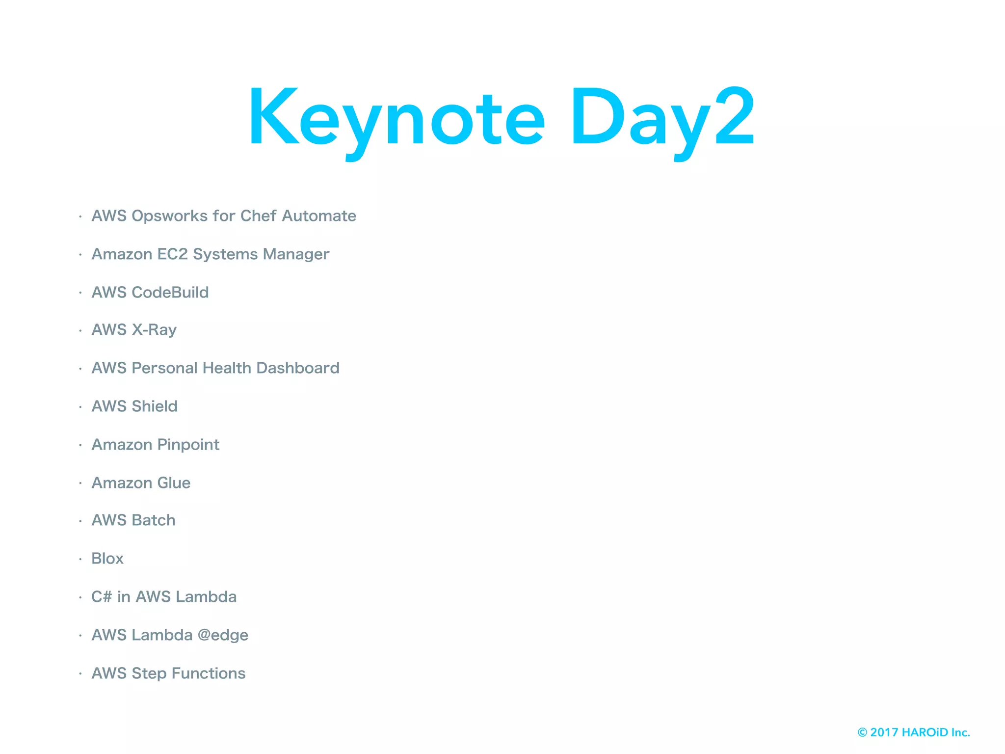 Keynote Day2
© 2017 HAROiD Inc.
 
