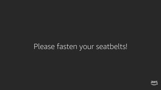 Please fasten your seatbelts!
 