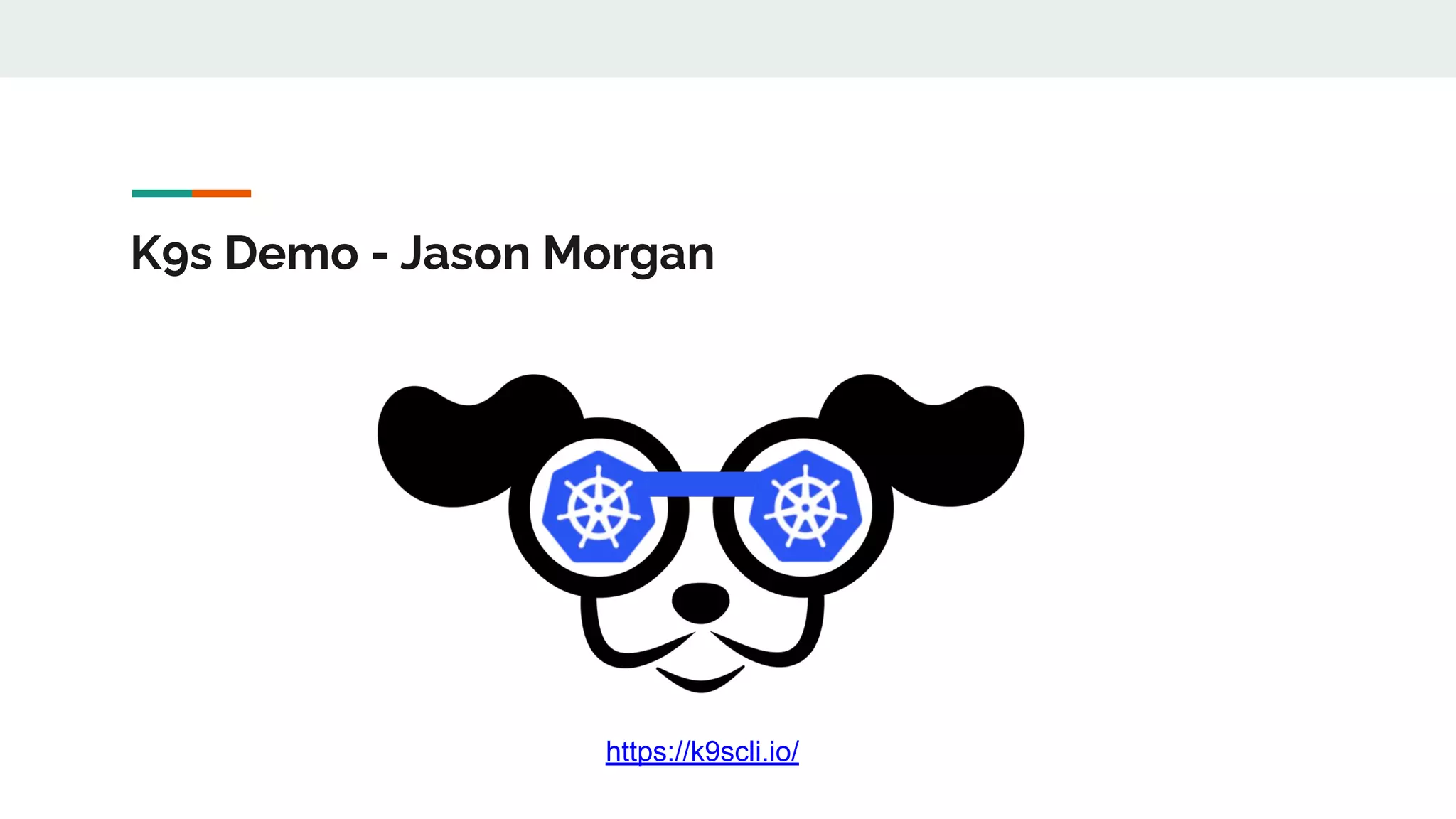 K9s Demo - Jason Morgan
https://k9scli.io/
 