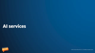© 2023, Amazon Web Services, Inc. or its affiliates. All rights reserved.
AI services
 
