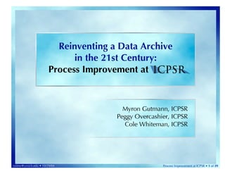 colew@umich.edu • 10/29/04   Process Improvement at ICPSR • 1 of 39
 