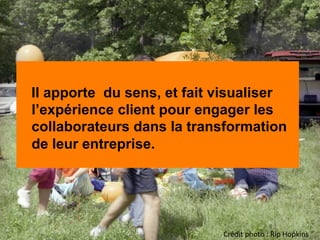 Comment impliquer les collaborateurs dans la transformation de l’entreprise pour délivrer une expérience client satisfaisante ?  Slide 58