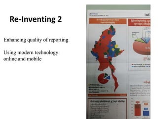 Re-Inventing 2
Enhancing quality of reporting
Using modern technology:
online and mobile
 