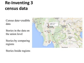 Re-Inventing 3
census data
Census data=credible
data
Stories in the data on
the union level
Stories by comparing
regions
Stories Inside regions
 
