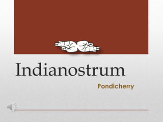 Indianostrum
Pondicherry
 