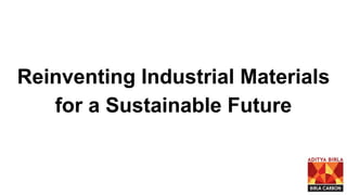 Reinventing Industrial Materials for a Sustainable Future (1).pptx