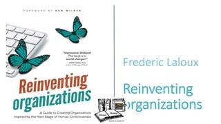 Frederic Laloux
Reinventing
organizations
 