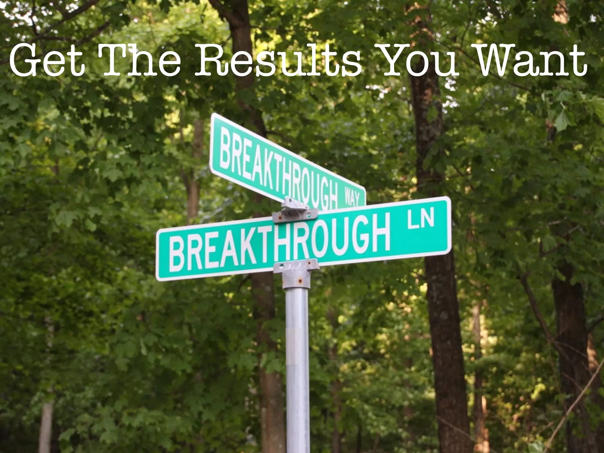 Get The Results You Want
 