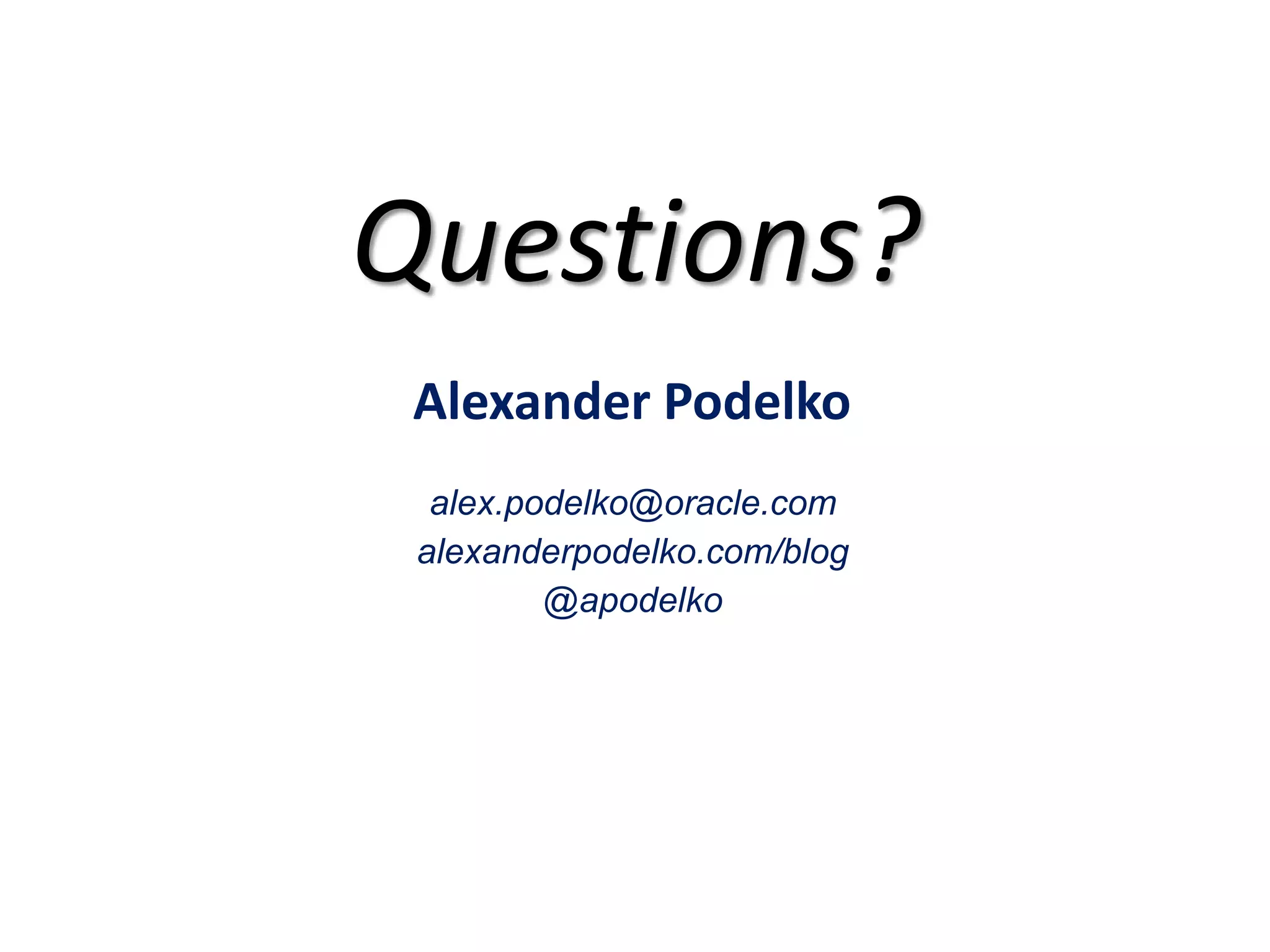 Questions?
Alexander Podelko
alex.podelko@oracle.com
alexanderpodelko.com/blog
@apodelko
 