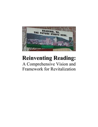 Reinventing Reading:
A Comprehensive Vision and
Framework for Revitalization
 