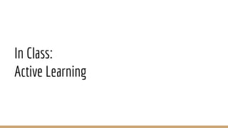 In Class:
Active Learning
 