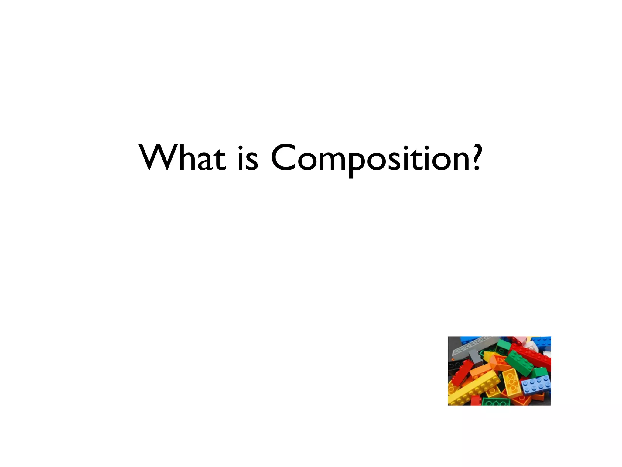 What is Composition?
 