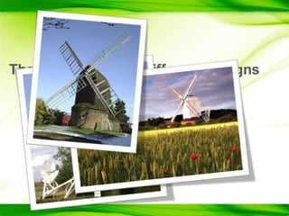 There were several different designsLike European Designscalled thePost-Mill