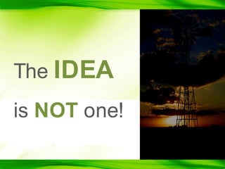 TheIDEAis NOT one!