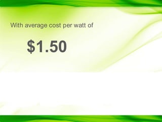 With average cost per watt of 	$1.50