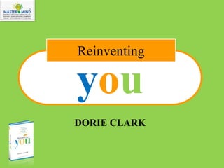 you
DORIE CLARK
Reinventing
 