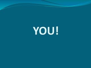 YOU!
 