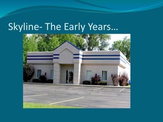 Skyline- The Early Years…
 