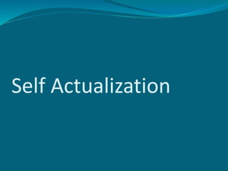 Self Actualization
 