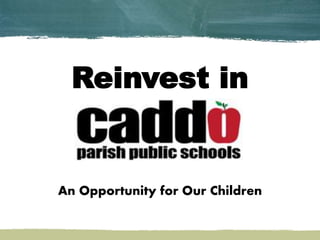 Reinvest in
An Opportunity for Our Children
 