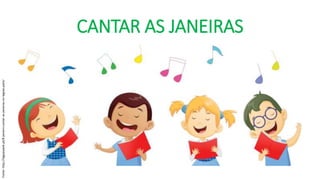 CANTAR AS JANEIRAS
Fonte:http://lagoaspark.pt/8-janeiro-cantar-as-janeiras-no-lagoas-park/
 