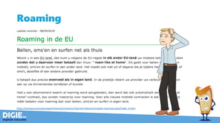 Roaming
https://europa.eu/youreurope/citizens/consumers/internet-telecoms/mobile-roaming-costs/index_nl.htm
 