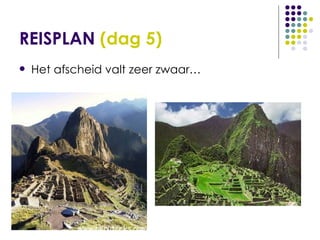 REISPLAN  (dag 5) Het afscheid valt zeer zwaar…   