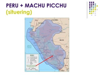 PERU + MACHU PICCHU (situering) 