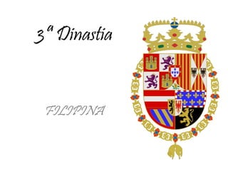 3ª Dinastia FILIPINA 