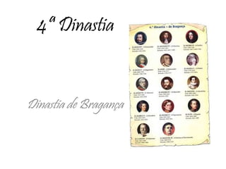 4ª Dinastia Dinastia de Bragança 