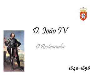 D. João IV O Restaurador 1640-1656 