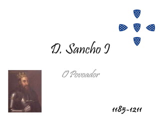 D. Sancho I O Povoador 1185-1211 