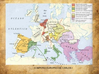 O IMPERIO EUROPEO DE CARLOS I
 