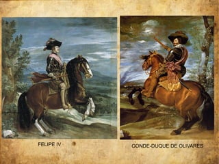 FELIPE IV CONDE-DUQUE DE OLIVARES
 