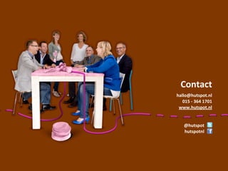 Contact
hallo@hutspot.nl
   015	
 -­‐	
 364	
 1701
 www.hutspot.nl


     @hutspot
     hutspotnl
 