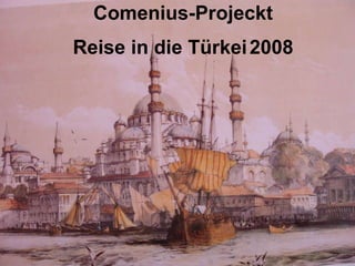 Comenius-Projeckt  Reise in die Türkei   2008 