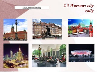 2.5 Warsaw: city
rally
Thur., the 08th of May
 