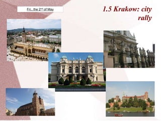1.5 Krakow: city
rally
Fri., the 2nd of May
 