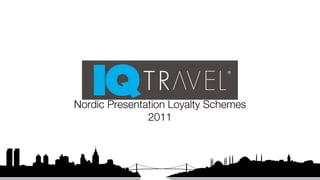Nordic Presentation Loyalty Schemes
               2011
 