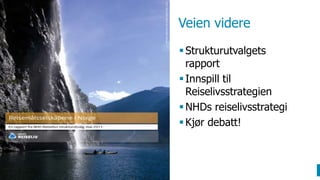 Veien videreVeien videreStrukturutvalgets rapport Innspill til ReiselivsstrategienNHDs reiselivsstrategiKjør debatt!