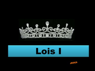 Lois I
 