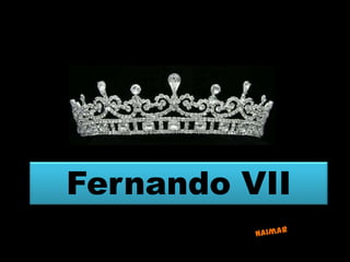 Fernando VII
 