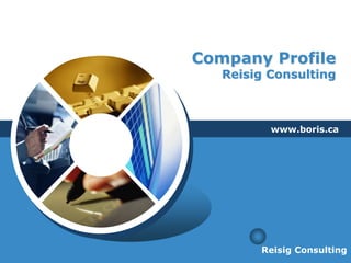 LOGO
Company Profile
Reisig Consulting
www.boris.ca
Reisig Consulting
 